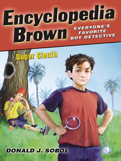 Title details for Encyclopedia Brown, Super Sleuth by Donald J. Sobol - Available